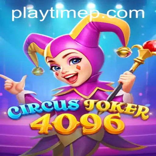 Discover the Mesmerizing World of CircusJoker4096: A Comprehensive Guide to PlayTime