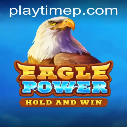 Unleashing Adventure with EaglePower and PlayTime