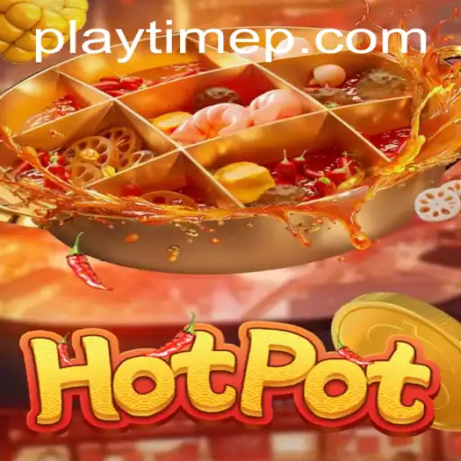 Exploring the Exciting World of Hotpot: Your Ultimate PlayTime Guide