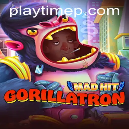 MadHitGorillatron: An Immersive PlayTime Adventure