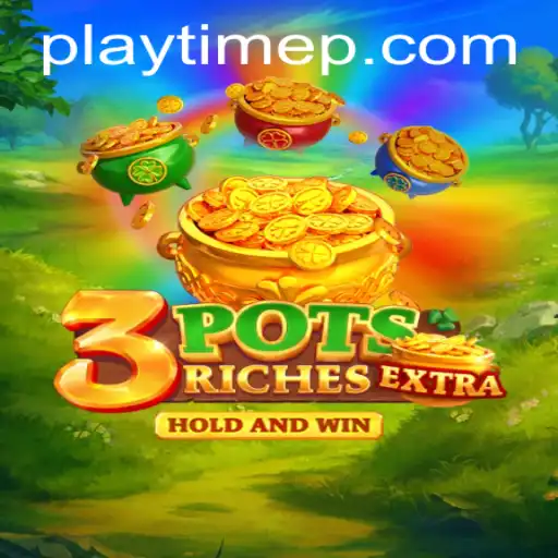 Exploring the Thrills of 3potsExtra: A New Era of PlayTime