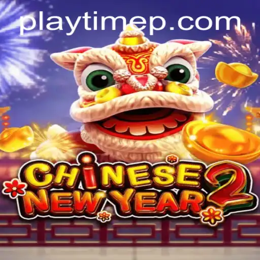 Discover the Thrills of CHINESENEWYEAR2