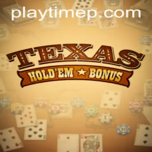 Exploring the Excitement of Texas Holdem Bonus and Its PlayTime